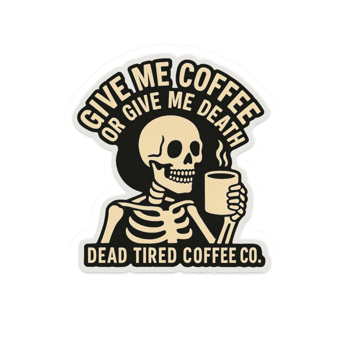 Sticker with skeleton holding a coffee cup and text 'Give Me Coffee or Give Me Death' on a white background.